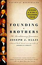 Founding Brothers: The Revolutionary Generation By Joseph J. Ellis